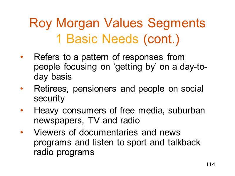 114 Roy Morgan Values Segments  1 Basic Needs (cont.) Refers to a pattern